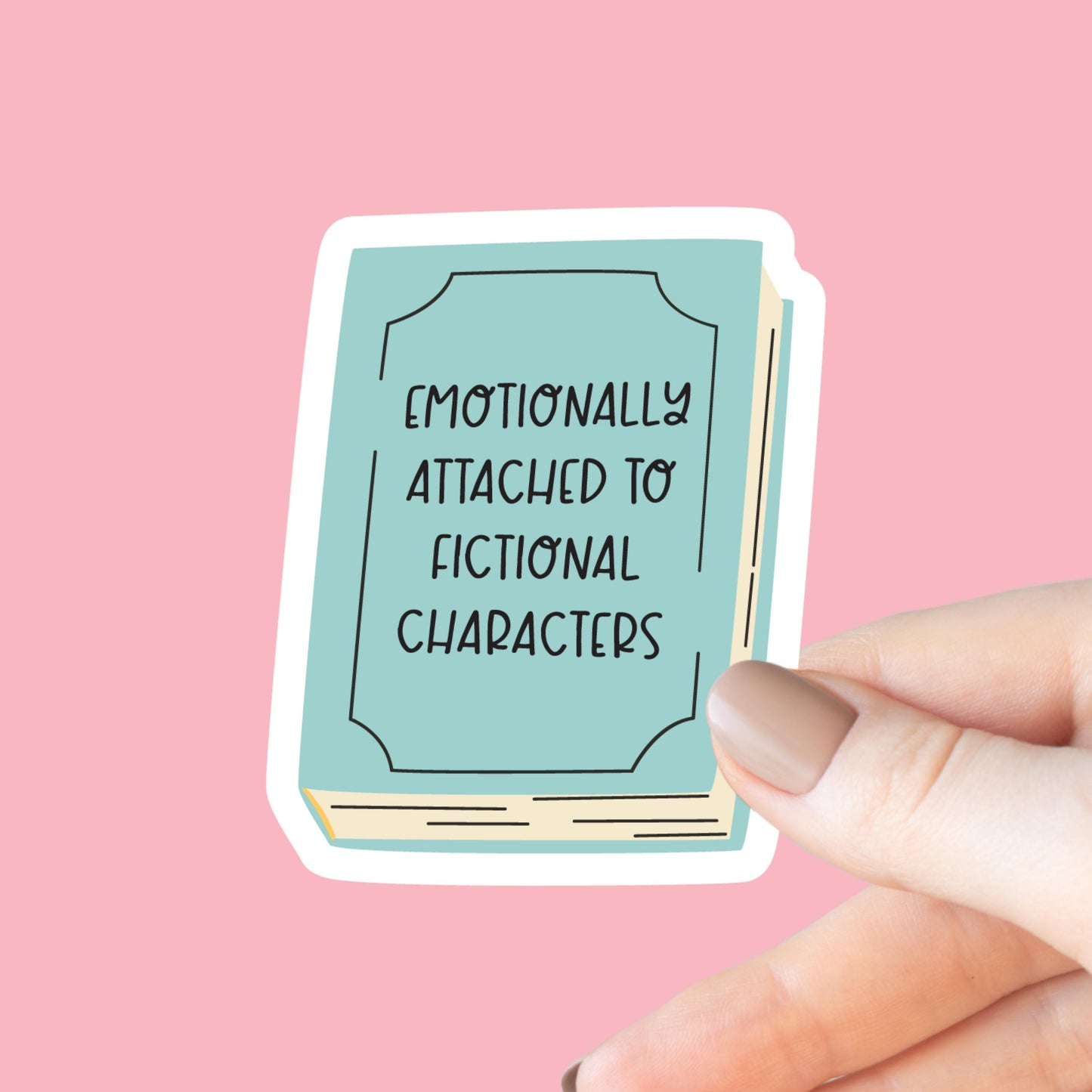 Emotionally Attached to Fictional Characters Sticker