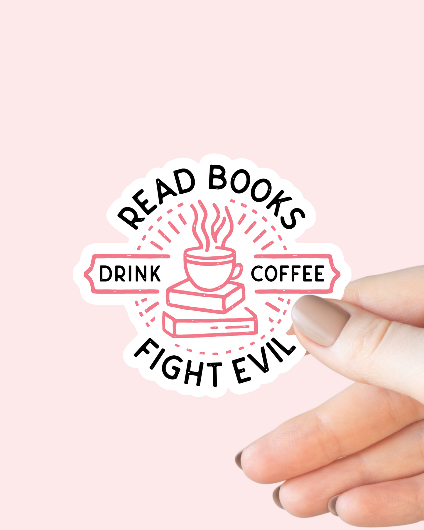 Read Books, Drink Coffee, Fight Evil Sticker