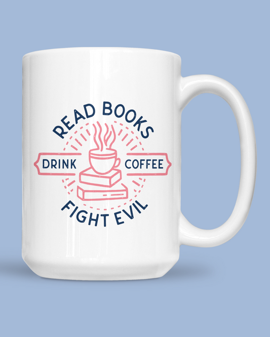 Read Books, Drink Coffee, Fight Evil Mug