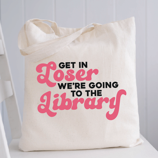 Get In Loser, We're Going to the Library Tote Bag