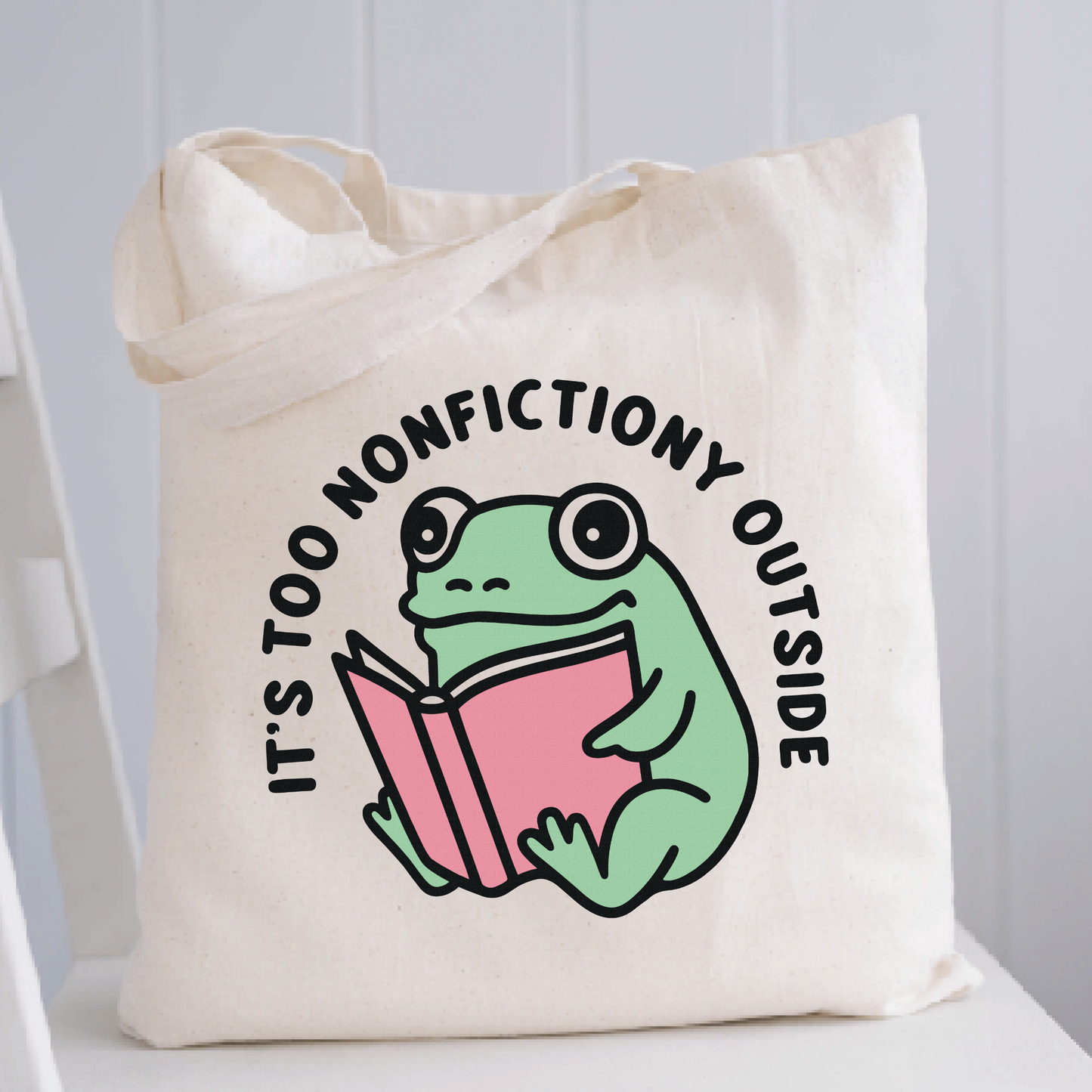 It's Too Nonfictiony Outside Tote Bag