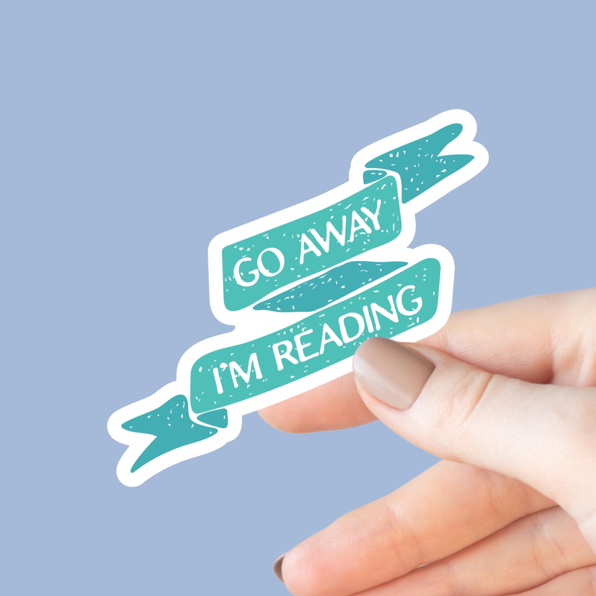 Go Away I'm Reading Sticker