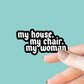 My House, My Chair, My Woman, Bookish Sticker, Kindle, Gifts for Book Lovers, Waterproof, Kindle Sticker, Romantasy, Fourth Wing, Onyx Storm