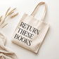Return These Books Library Tote Bag, Bookish Tote Bag, Gifts for Readers, Book Lover Gift, Canvas Tote Bag, Bookworm, Library Bag, Bookish