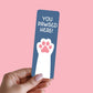 You Pawsed Here Cat Bookmark, Gifts for Book Lovers, Bookish, Book Club