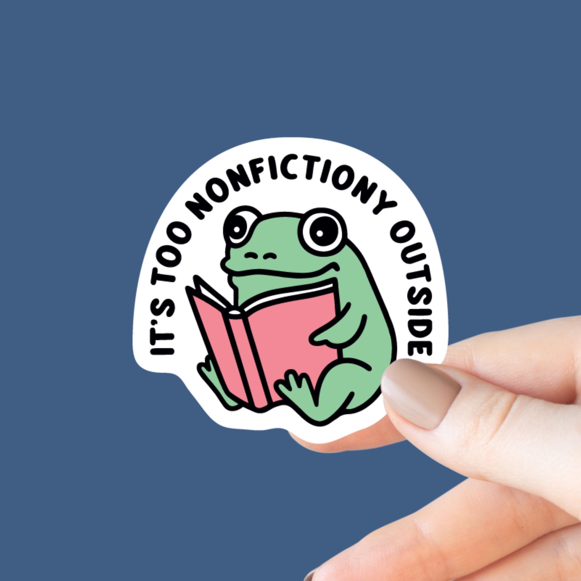 It's Too Nonfictiony Outside Sticker, Bookish Kindle Laptop Decal, Gifts for Book Lovers