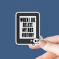 When I Die Delete My AO3 History, Bookish Kindle Laptop Decal, Gifts for Book Lovers, Waterproof